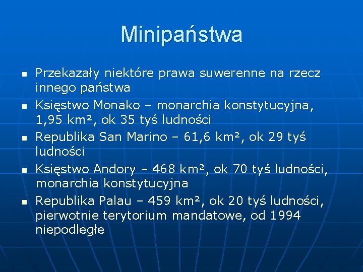 Minipaństwa n n n Przekazały niektóre prawa suwerenne na rzecz innego państwa Księstwo Monako