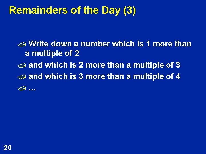 Remainders of the Day (3) Write down a number which is 1 more than