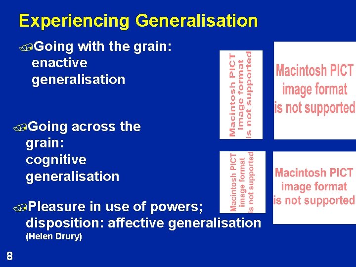 Experiencing Generalisation /Going with the grain: enactive generalisation /Going across the grain: cognitive generalisation