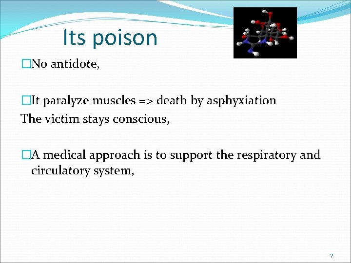 Its poison �No antidote, �It paralyze muscles => death by asphyxiation The victim stays