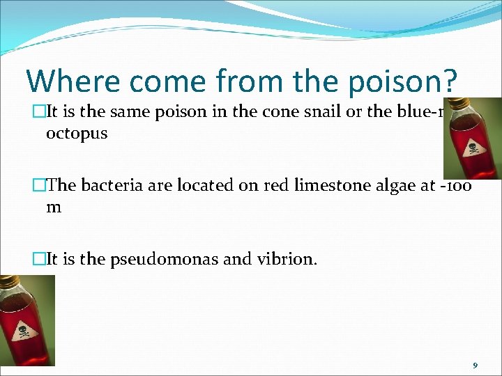 Where come from the poison? �It is the same poison in the cone snail