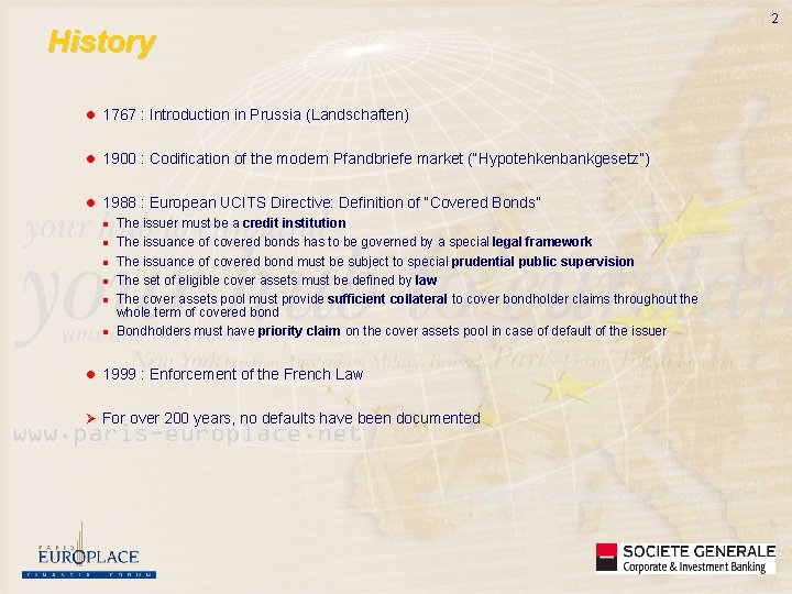 History l 1767 : Introduction in Prussia (Landschaften) l 1900 : Codification of the