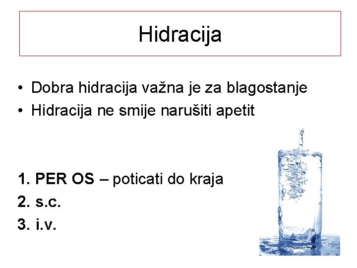 Hidracija • Dobra hidracija važna je za blagostanje • Hidracija ne smije narušiti apetit