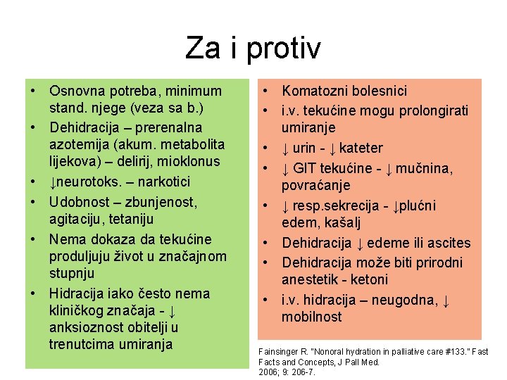 Za i protiv • Osnovna potreba, minimum stand. njege (veza sa b. ) •