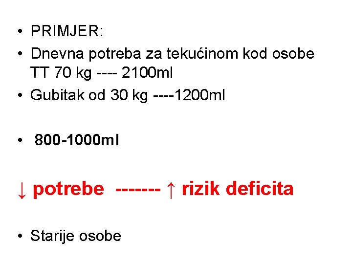  • PRIMJER: • Dnevna potreba za tekućinom kod osobe TT 70 kg ----