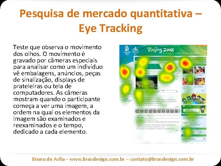 Pesquisa de mercado quantitativa – Eye Tracking Teste que observa o movimento dos olhos.
