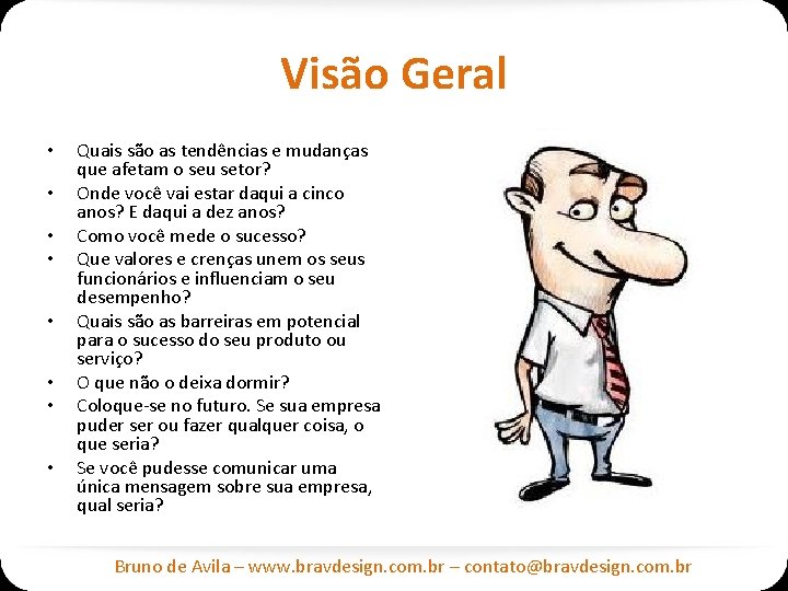 Visão Geral • • Quais são as tendências e mudanças que afetam o seu