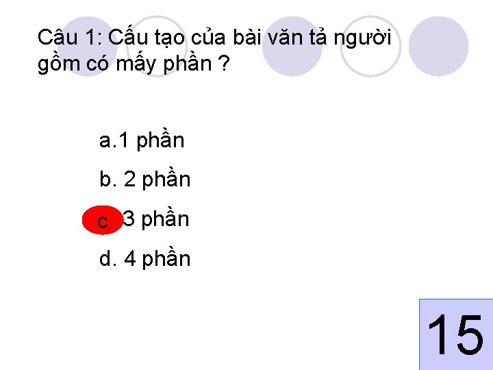 Câu 1: Cấu tạo của bài văn tả người gồm có mấy phần ?