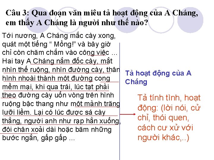 Câu 3: Qua đoạn văn miêu tả hoạt động của A Cháng, em thấy