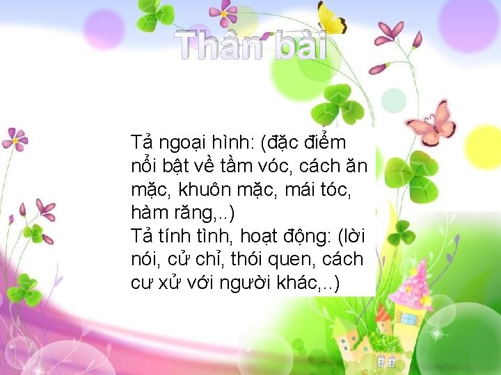 Thân bài Tả ngoại hình: (đặc điểm nổi bật về tầm vóc, cách ăn