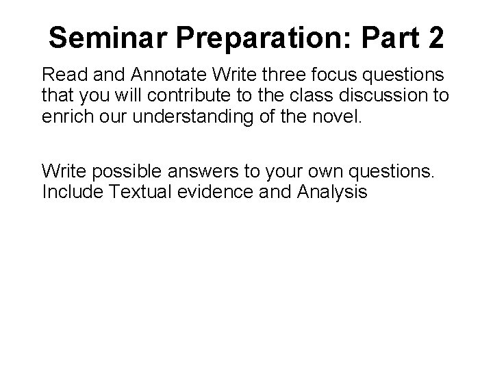 Seminar Preparation: Part 2 Read and Annotate Write three focus questions that you will