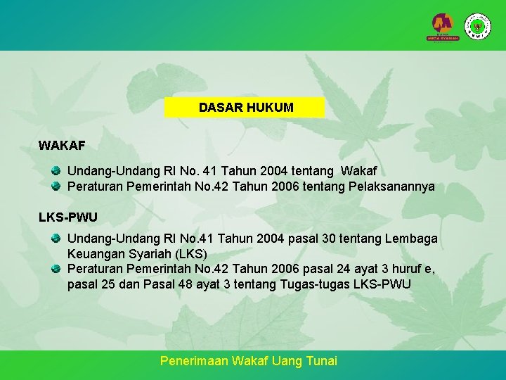 DASAR HUKUM WAKAF Undang-Undang RI No. 41 Tahun 2004 tentang Wakaf Peraturan Pemerintah No.