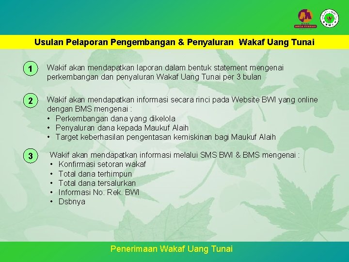 Usulan Pelaporan Pengembangan & Penyaluran Wakaf Uang Tunai 1 Wakif akan mendapatkan laporan dalam