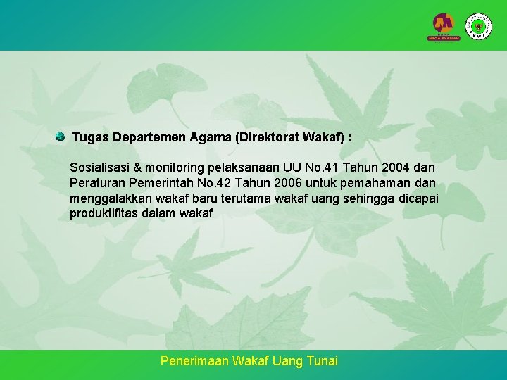 Tugas Departemen Agama (Direktorat Wakaf) : Sosialisasi & monitoring pelaksanaan UU No. 41 Tahun