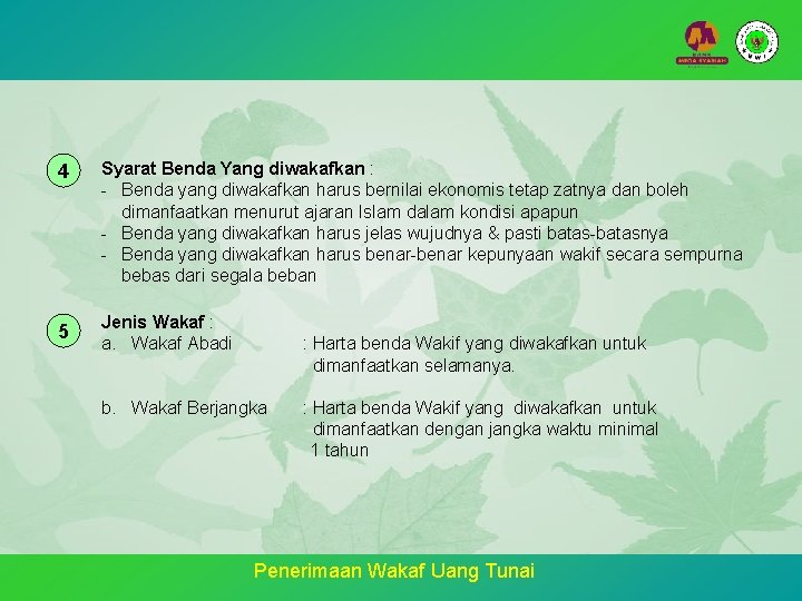 4 Syarat Benda Yang diwakafkan : - Benda yang diwakafkan harus bernilai ekonomis tetap