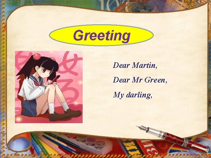 Greeting Dear Martin, Dear Mr Green, My darling, 