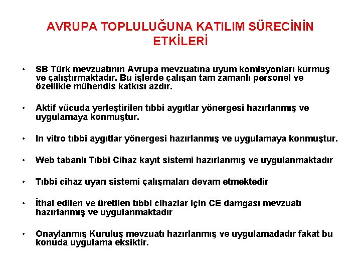 AVRUPA TOPLULUĞUNA KATILIM SÜRECİNİN ETKİLERİ • SB Türk mevzuatının Avrupa mevzuatına uyum komisyonları kurmuş