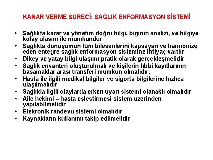 KARAR VERME SÜRECİ: SAĞLIK ENFORMASYON SİSTEMİ • Sağlıkta karar ve yönetim doğru bilgi, biginin