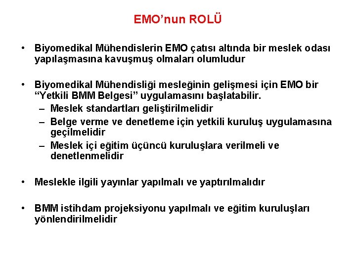 EMO’nun ROLÜ • Biyomedikal Mühendislerin EMO çatısı altında bir meslek odası yapılaşmasına kavuşmuş olmaları