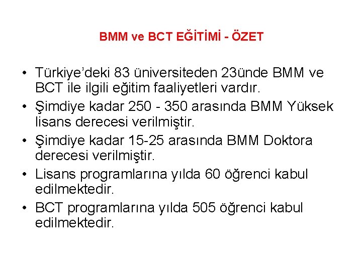 BMM ve BCT EĞİTİMİ - ÖZET • Türkiye’deki 83 üniversiteden 23ünde BMM ve BCT