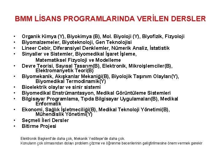 BMM LİSANS PROGRAMLARINDA VERİLEN DERSLER • • • Organik Kimya (Y), Biyokimya (B), Mol.