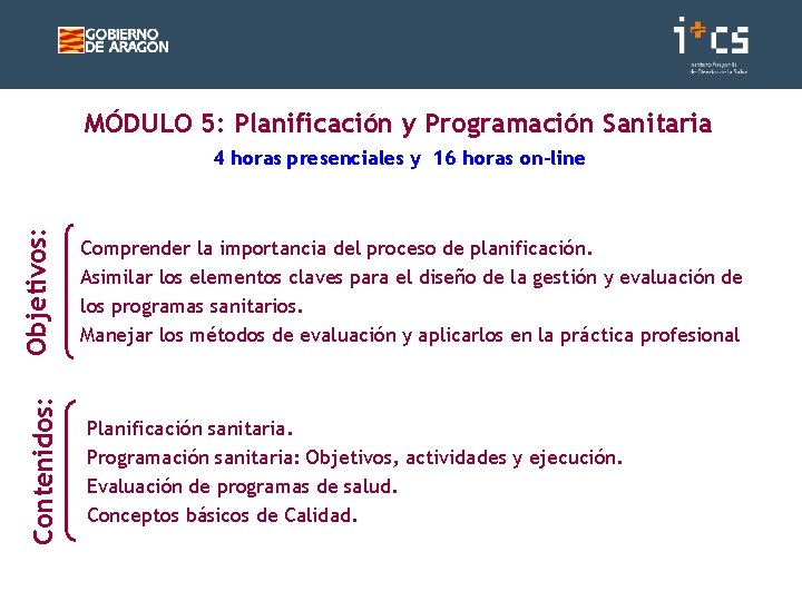 MÓDULO 5: Planificación y Programación Sanitaria Contenidos: Objetivos: 4 horas presenciales y 16 horas