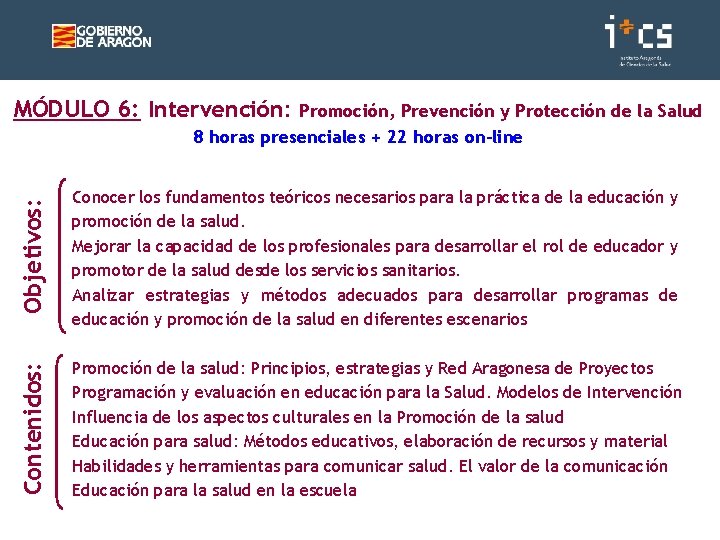 MÓDULO 6: Intervención: Promoción, Prevención y Protección de la Salud Objetivos: Conocer los fundamentos
