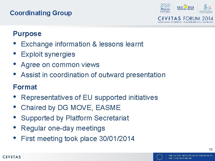 Coordinating Group Purpose • Exchange information & lessons learnt • Exploit synergies • Agree