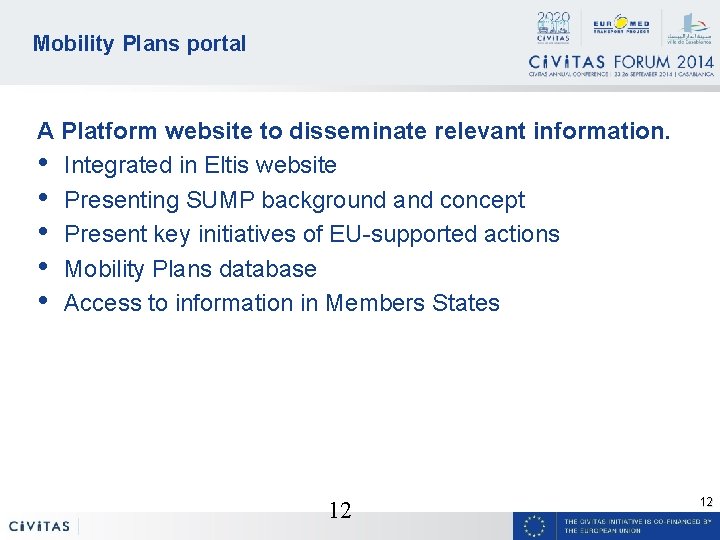 Mobility Plans portal A Platform website to disseminate relevant information. • Integrated in Eltis