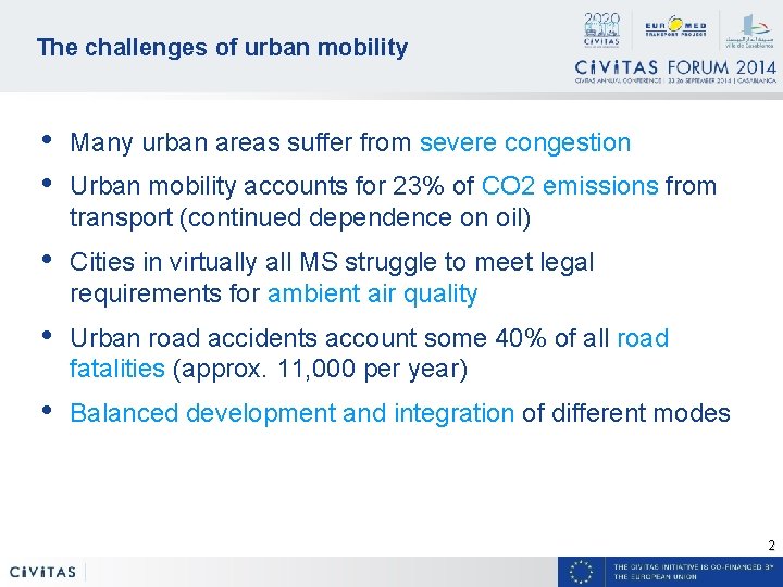 The challenges of urban mobility • • Many urban areas suffer from severe congestion