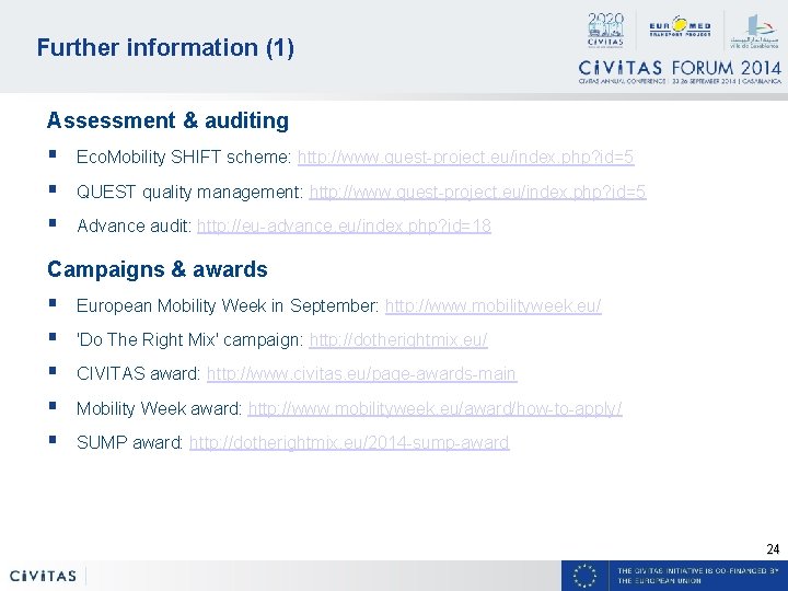 Further information (1) Assessment & auditing § § § Eco. Mobility SHIFT scheme: http: