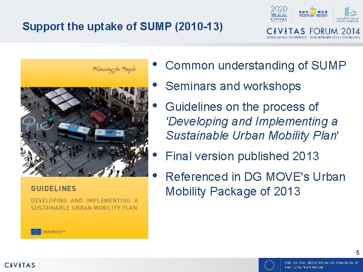 Support the uptake of SUMP (2010 -13) • • • Common understanding of SUMP