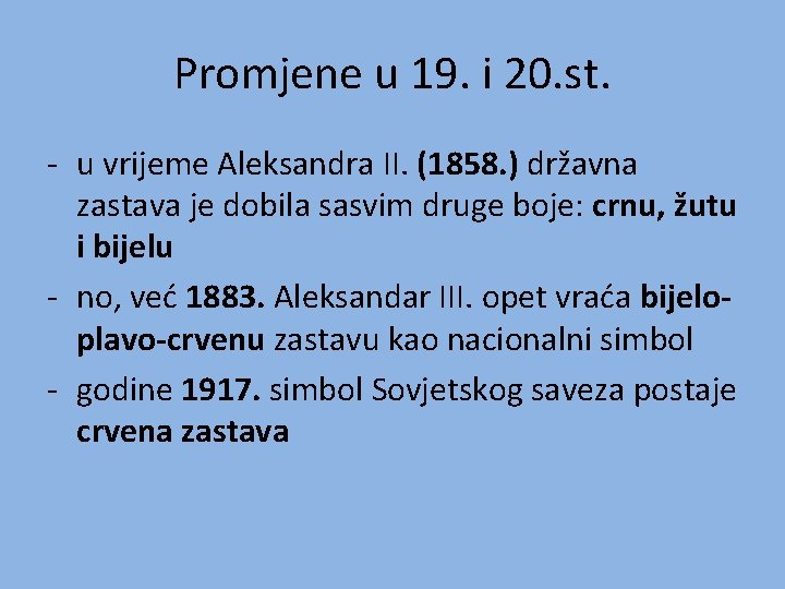 Promjene u 19. i 20. st. - u vrijeme Aleksandra II. (1858. ) državna