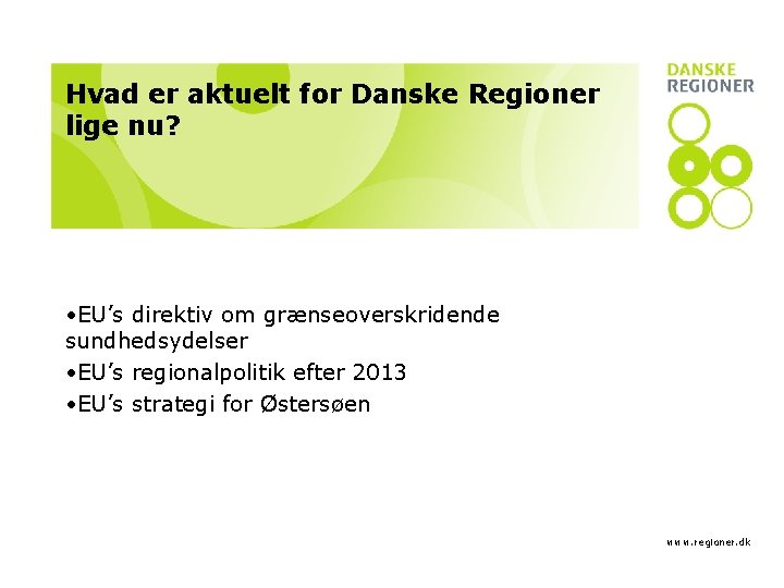 Hvad er aktuelt for Danske Regioner lige nu? • EU’s direktiv om grænseoverskridende sundhedsydelser