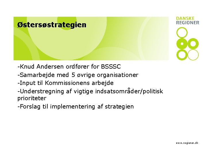 Østersøstrategien -Knud Andersen ordfører for BSSSC -Samarbejde med 5 øvrige organisationer -Input til Kommissionens