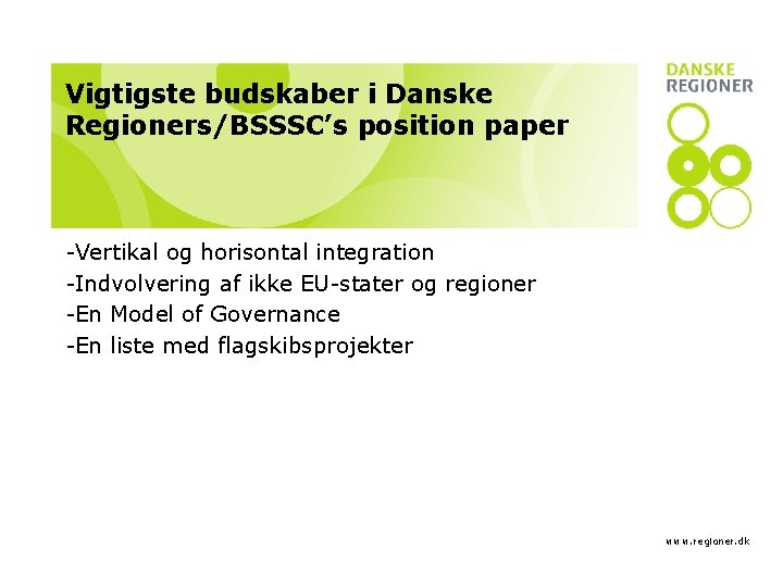 Vigtigste budskaber i Danske Regioners/BSSSC’s position paper -Vertikal og horisontal integration -Indvolvering af ikke