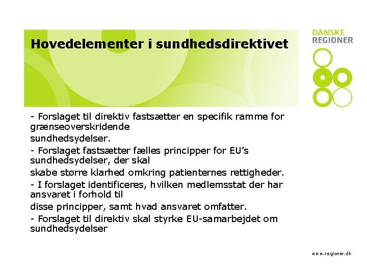 Hovedelementer i sundhedsdirektivet - Forslaget til direktiv fastsætter en specifik ramme for grænseoverskridende sundhedsydelser.