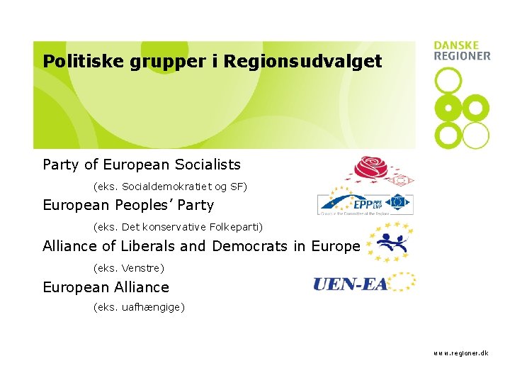 Politiske grupper i Regionsudvalget Party of European Socialists (eks. Socialdemokratiet og SF) European Peoples’