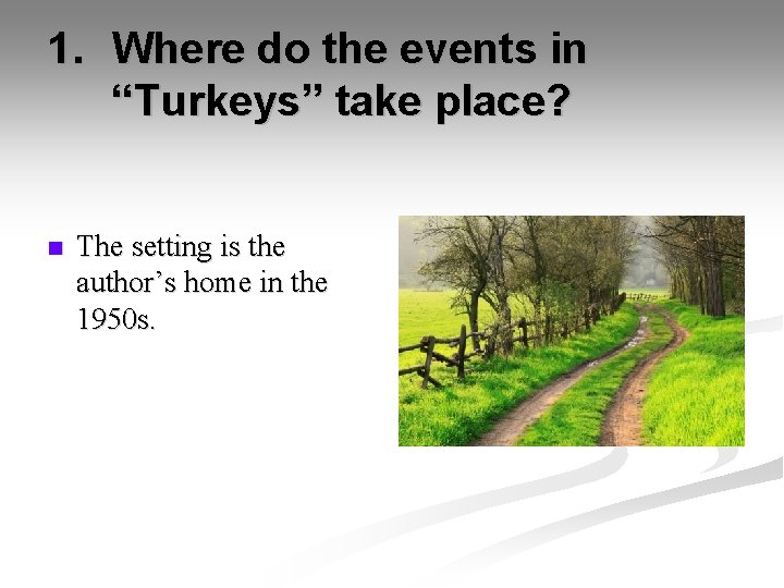 1. Where do the events in “Turkeys” take place? n The setting is the