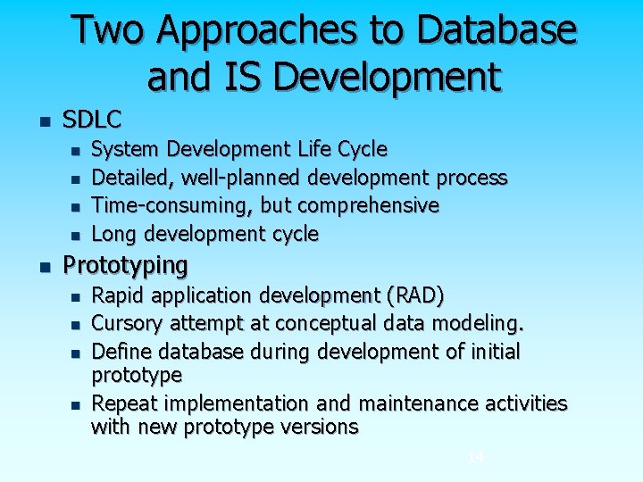 Two Approaches to Database and IS Development n SDLC n n n System Development