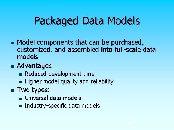 Packaged Data Models n n Model components that can be purchased, customized, and assembled