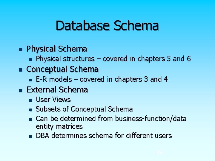 Database Schema n Physical Schema n n Conceptual Schema n n Physical structures –