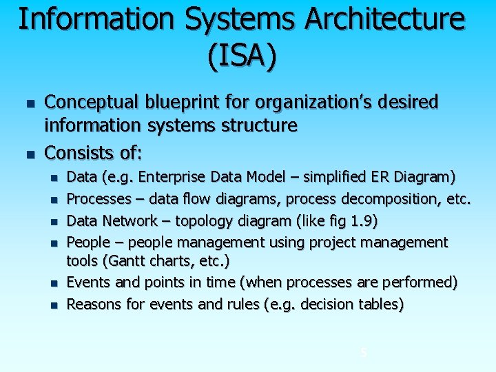 Information Systems Architecture (ISA) n n Conceptual blueprint for organization’s desired information systems structure