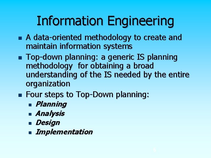 Information Engineering n n n A data-oriented methodology to create and maintain information systems