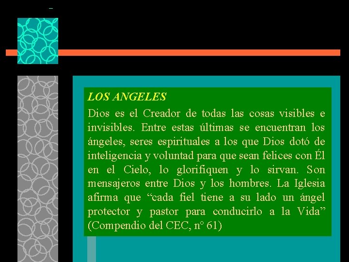 LOS ANGELES Dios es el Creador de todas las cosas visibles e invisibles. Entre