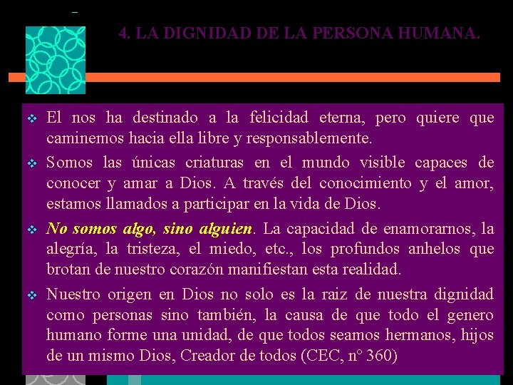 4. LA DIGNIDAD DE LA PERSONA HUMANA. v v El nos ha destinado a