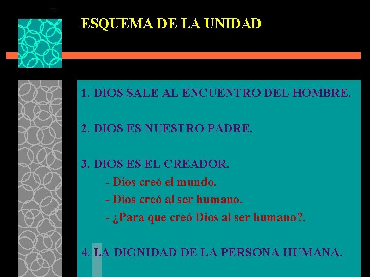 ESQUEMA DE LA UNIDAD 1. DIOS SALE AL ENCUENTRO DEL HOMBRE. 2. DIOS ES