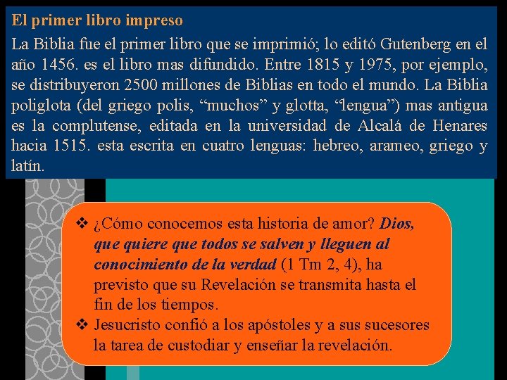 El primer libro impreso La Biblia fue el primer libro que se imprimió; lo