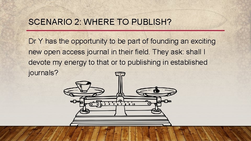 SCENARIO 2: WHERE TO PUBLISH? Dr Y has the opportunity to be part of