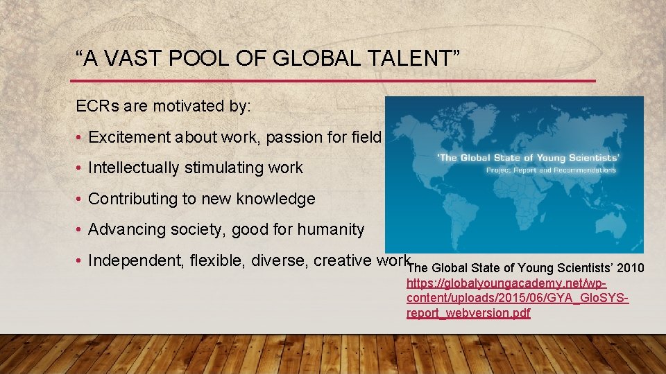 “A VAST POOL OF GLOBAL TALENT” ECRs are motivated by: • Excitement about work,